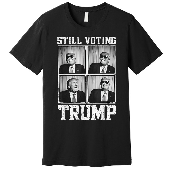 Laughing President Trump Photobooth Still Voting Trump Premium T-Shirt