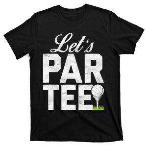 Let's Par Tee Golf Ball With Tee Pin Funny Golf Club T-Shirt