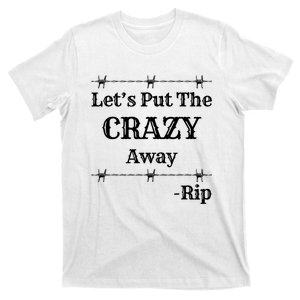 Let's Put The Crazy Away Rip Black And White T-Shirt