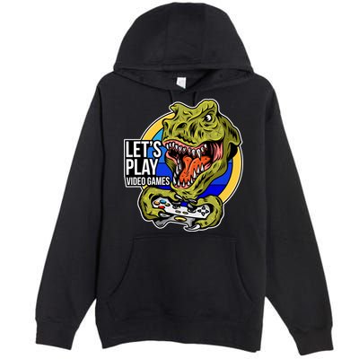 Lets Play Video Games T Rex Premium Pullover Hoodie