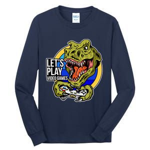 Lets Play Video Games T Rex Tall Long Sleeve T-Shirt