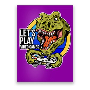 Lets Play Video Games T Rex Poster