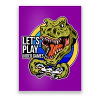 Lets Play Video Games T Rex Poster