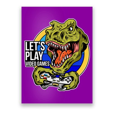 Lets Play Video Games T Rex Poster