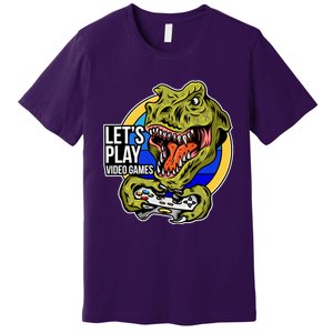 Lets Play Video Games T Rex Premium T-Shirt