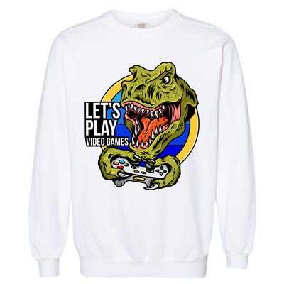 Lets Play Video Games T Rex Garment-Dyed Sweatshirt