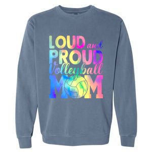 Loud Proud Volleyball Mama Volleyball Mom Game Day Vibes Great Gift Garment-Dyed Sweatshirt