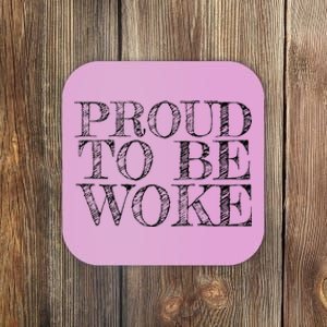 Leftist Politically Well Informed Socialist Proud To Be Woke Coaster