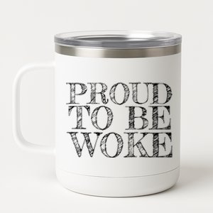 Leftist Politically Well Informed Socialist Proud To Be Woke 12 oz Stainless Steel Tumbler Cup