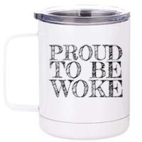 Leftist Politically Well Informed Socialist Proud To Be Woke 12 oz Stainless Steel Tumbler Cup