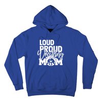 Loud Proud Wrestling Mom Mother Gift Hoodie