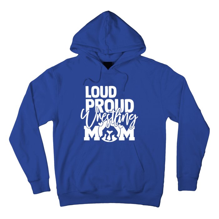 Loud Proud Wrestling Mom Mother Gift Hoodie