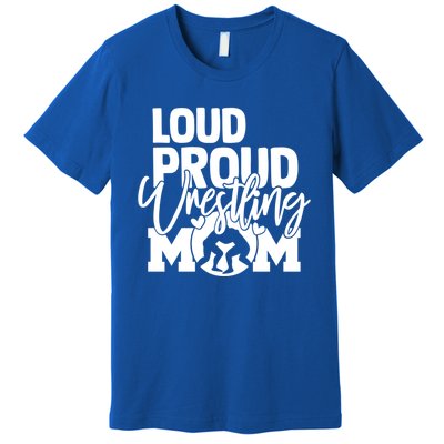 Loud Proud Wrestling Mom Mother Gift Premium T-Shirt