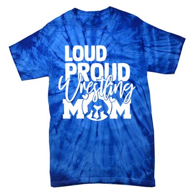 Loud Proud Wrestling Mom Mother Gift Tie-Dye T-Shirt