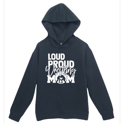 Loud Proud Wrestling Mom Mother Gift Urban Pullover Hoodie