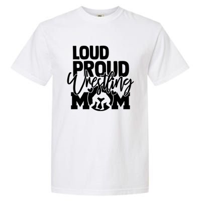 Loud Proud Wrestling Mom Mother Gift Garment-Dyed Heavyweight T-Shirt