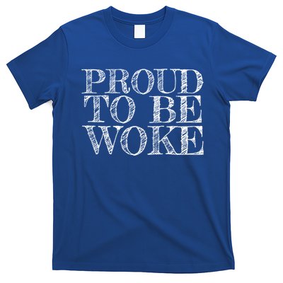 Leftist Politically Well Informed Socialist Proud To Be Woke Gift T-Shirt
