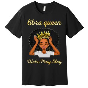 Libra Queens Black Queen September October Birthday Premium T-Shirt