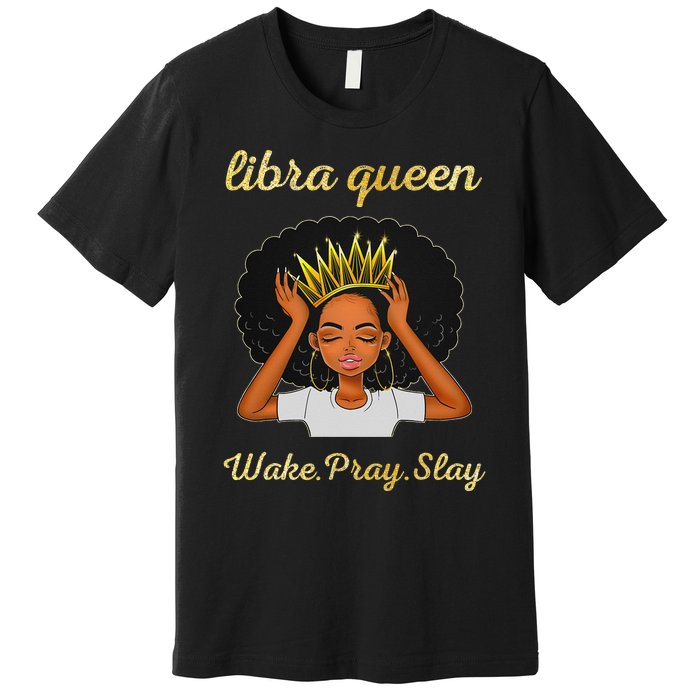 Libra Queens Black Queen September October Birthday Premium T-Shirt