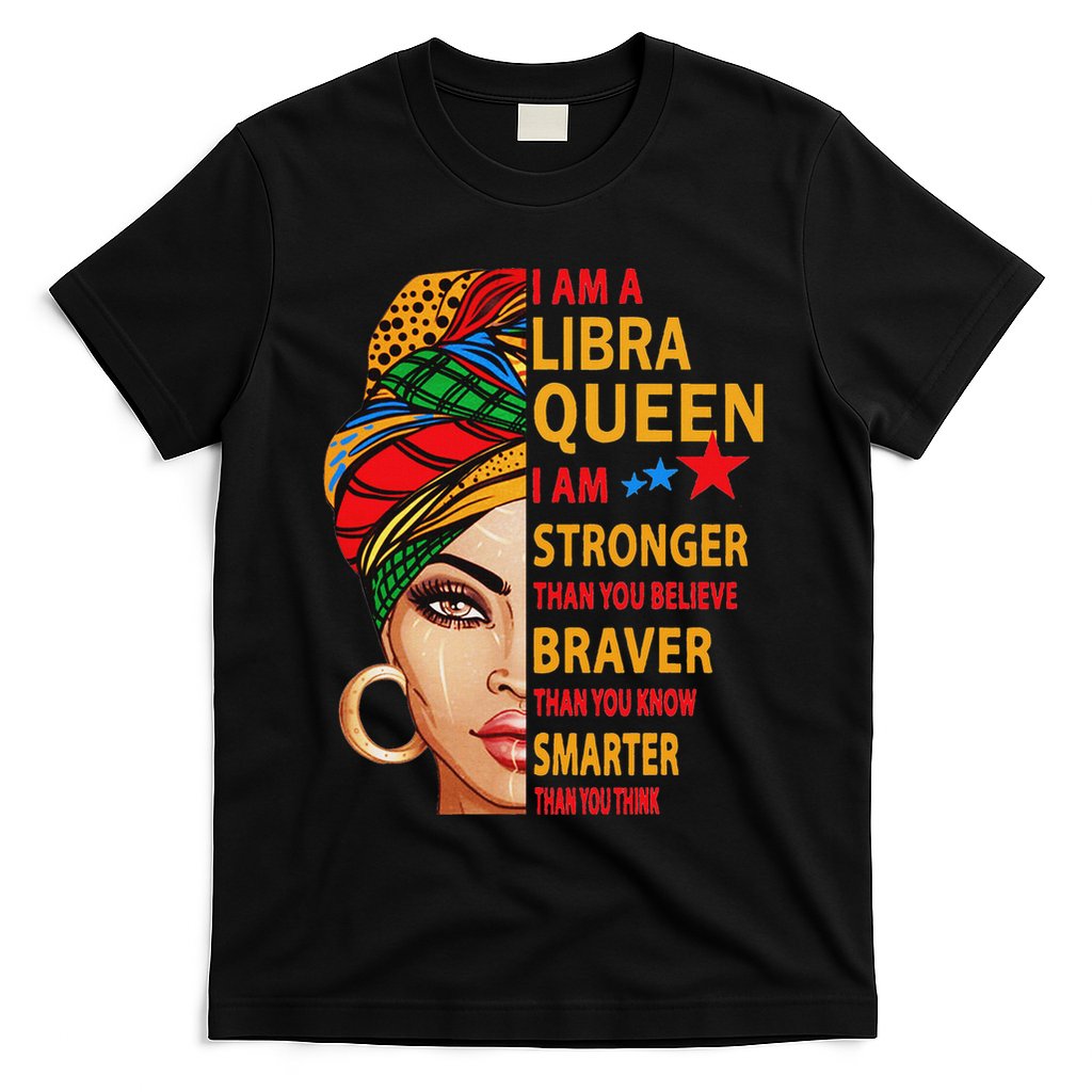 Libra Queen I Am Stronger Birthday Gift For Libra Zodiac T-Shirt