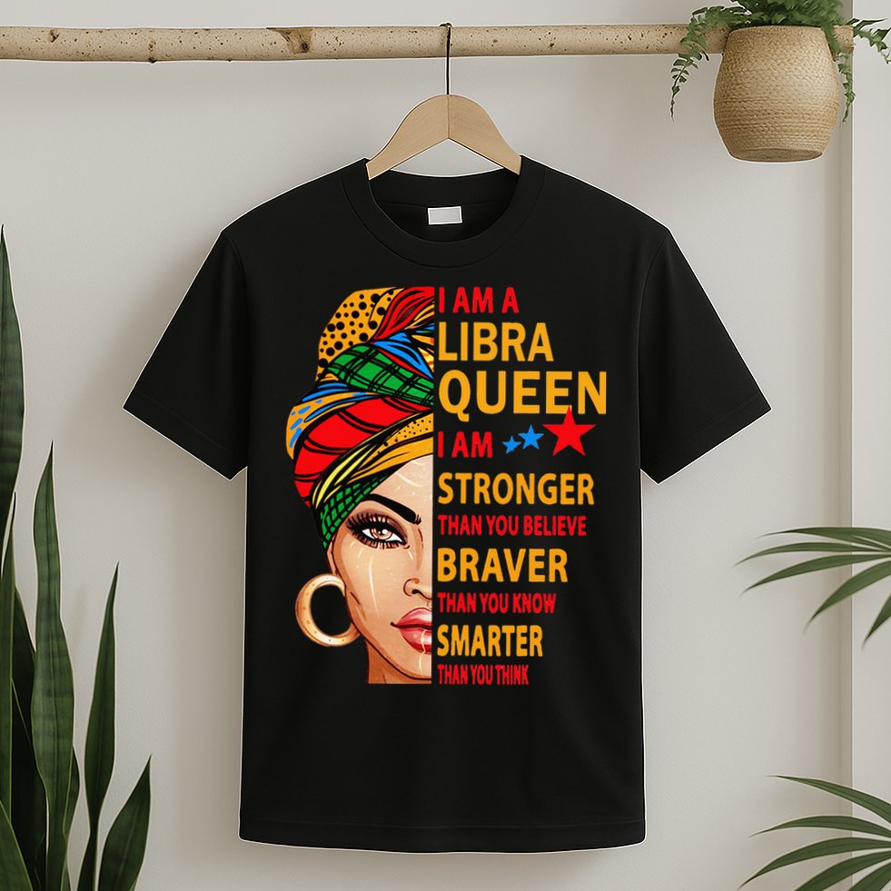 Libra queen I am stronger birthday gift for Libra zodiac T-Shirt