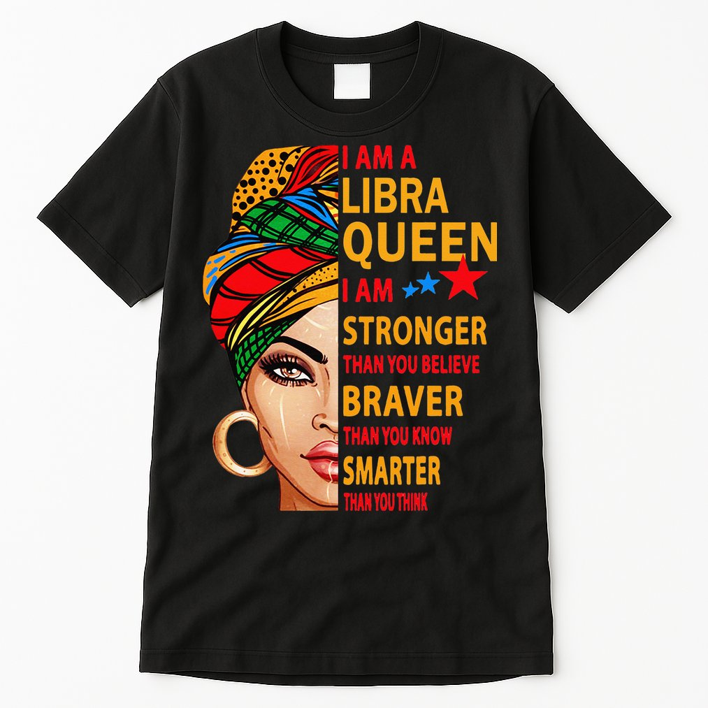 Libra queen I am stronger birthday gift for Libra zodiac Tall T-Shirt