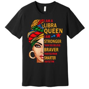 Libra queen I am stronger birthday gift for Libra zodiac Premium T-Shirt