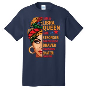 Libra Queen I Am Stronger Birthday Gift For Libra Zodiac Tall T-Shirt