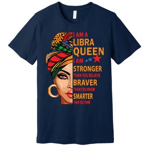 Libra Queen I Am Stronger Birthday Gift For Libra Zodiac Premium T-Shirt