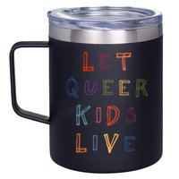 Let Queer K.I.D.S Live Protect Non Binary 12oz Stainless Steel Coffee Mug