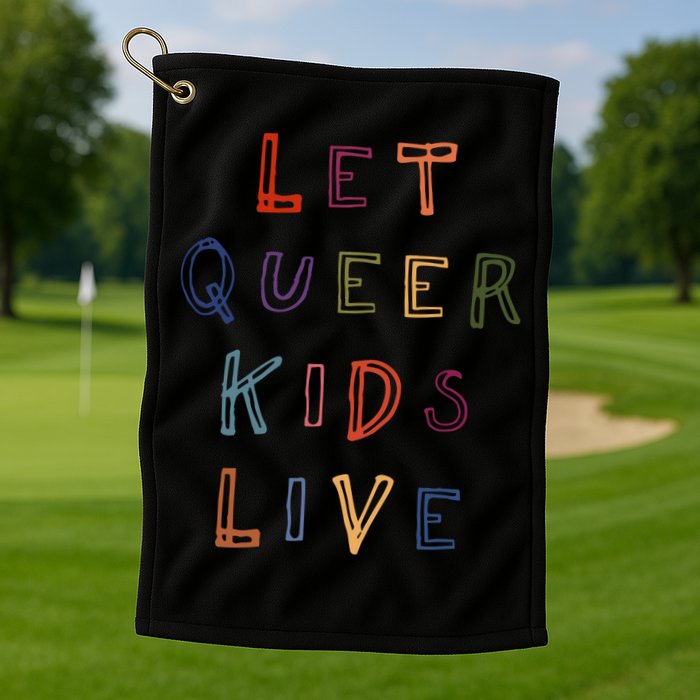 Let Queer K.I.D.S Live Protect Non Binary Golf Towel