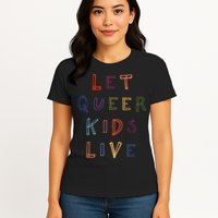 Let Queer K.I.D.S Live Protect Non Binary Womens T-Shirt