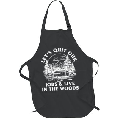 Lets Quit Our Jobs And Live In The Woods Apron