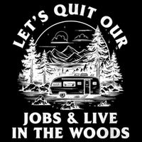 Lets Quit Our Jobs And Live In The Woods City Backpack