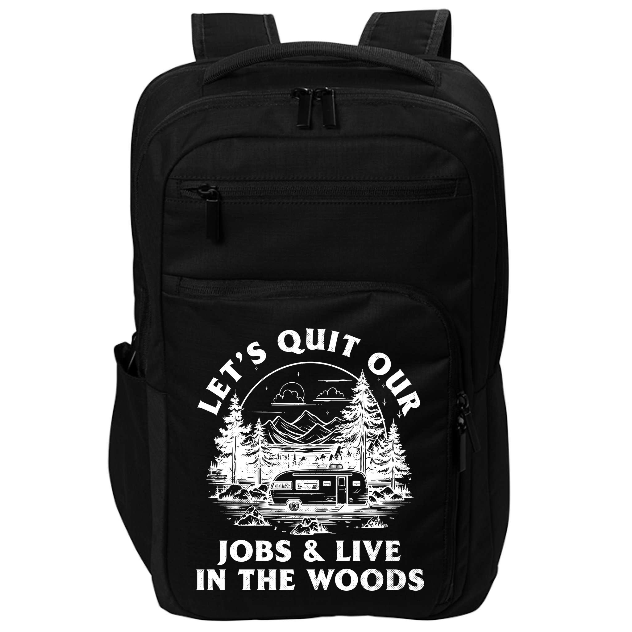 Lets Quit Our Jobs And Live In The Woods Impact Tech Backpack