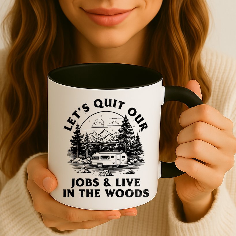 Lets Quit Our Jobs And Live In The Woods Mug