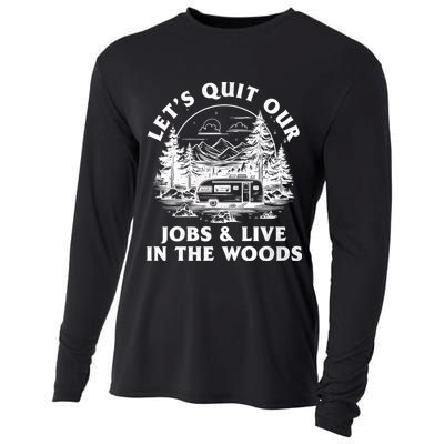 Lets Quit Our Jobs And Live In The Woods Cooling Performance Long Sleeve Crew