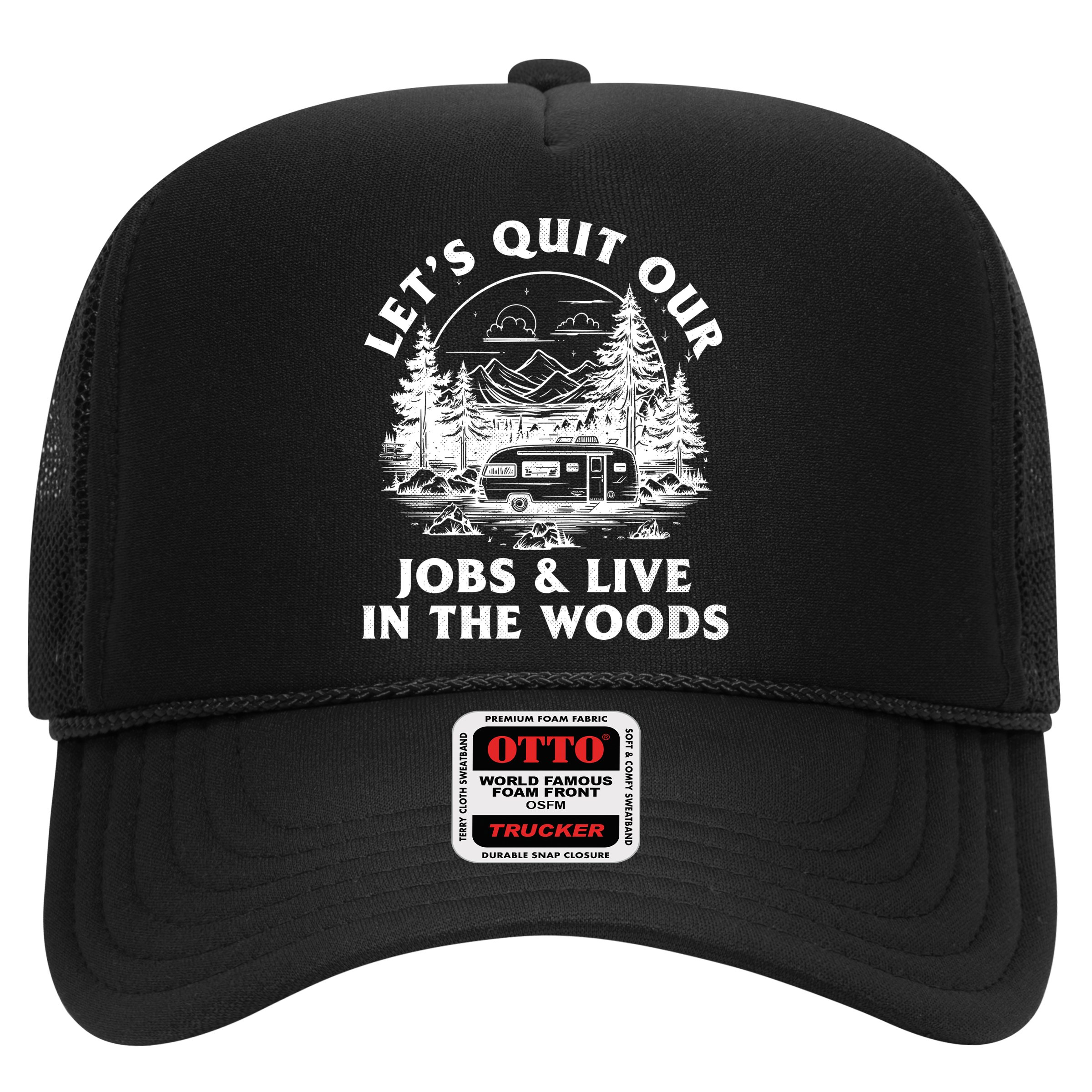 Lets Quit Our Jobs And Live In The Woods Hat