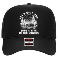 Lets Quit Our Jobs And Live In The Woods Hat