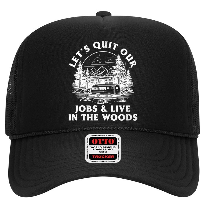 Lets Quit Our Jobs And Live In The Woods Hat