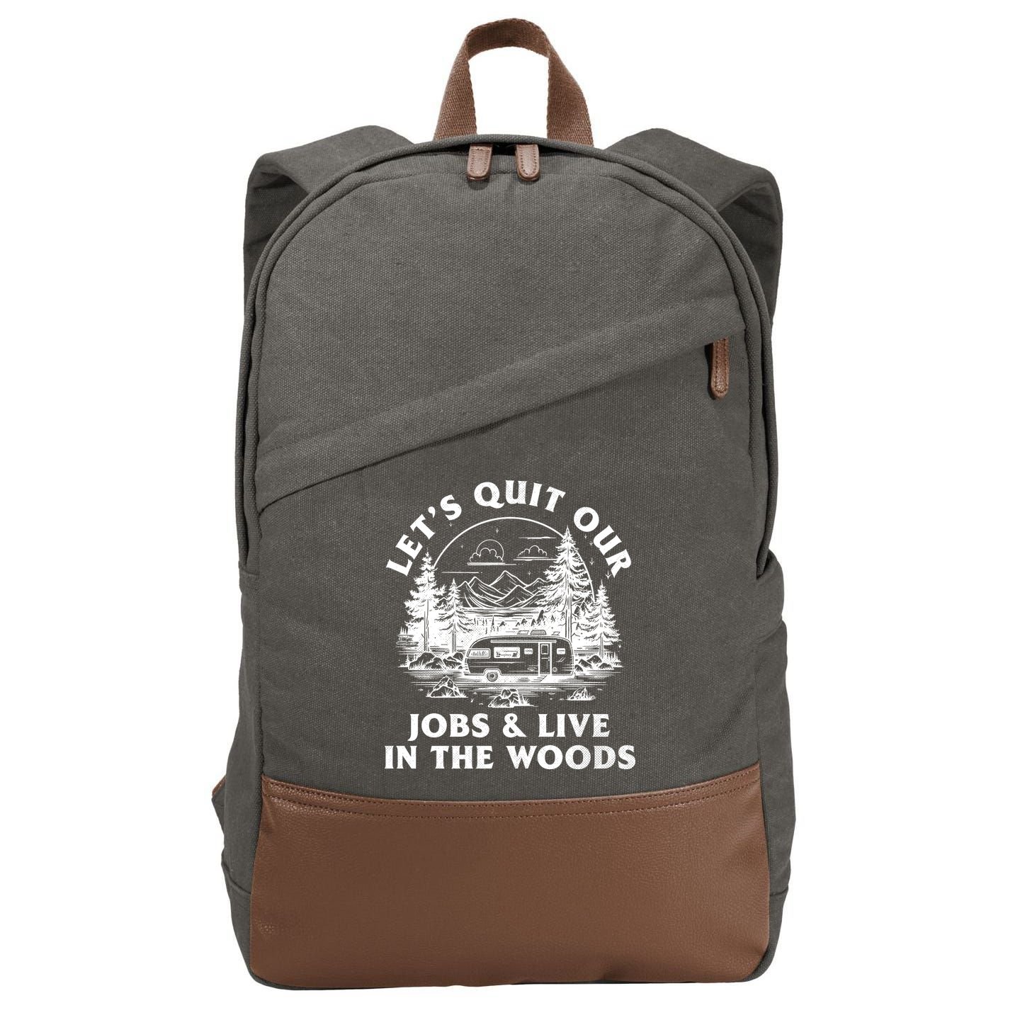 Lets Quit Our Jobs And Live In The Woods Cotton Canvas Backpack