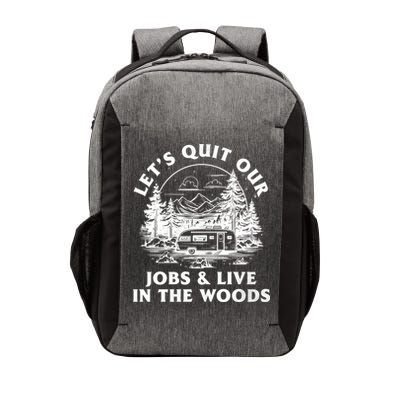 Lets Quit Our Jobs And Live In The Woods Vector Backpack