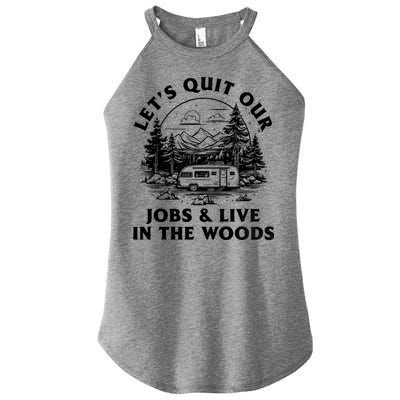 Lets Quit Our Jobs And Live In The Woods Women's Perfect Tri Rocker Tank