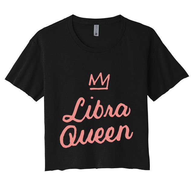 Libra Queen September Or October Birthday Zodiac Funny Gift Crop Top