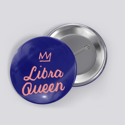 Libra Queen September Or October Birthday Zodiac Funny Gift Button