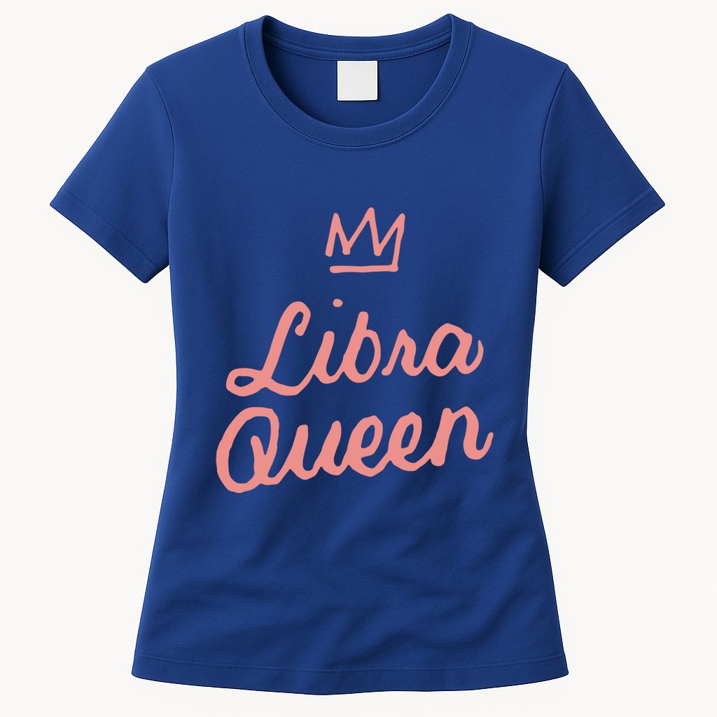 Libra Queen September Or October Birthday Zodiac Funny Gift Womens T-Shirt
