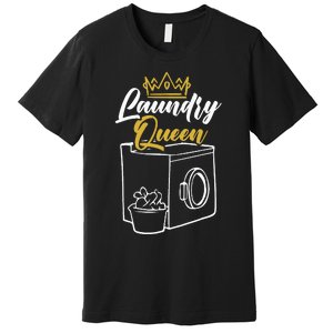 Laundry Queen Worker Job Profession Occupation Cleaning Premium T-Shirt