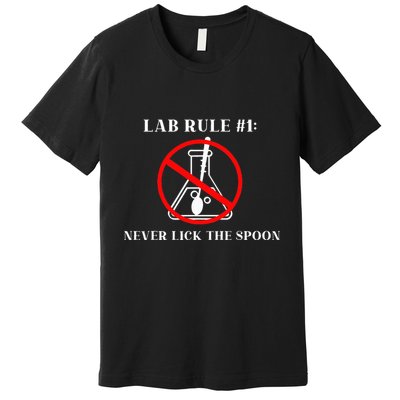 Lab Rule 1 Never Lick The Spoon Funny Science Chemistry Premium T-Shirt