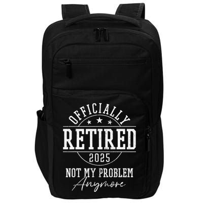 Ly Retired 2025 Not My Problem Anymore Retirement Impact Tech Backpack
