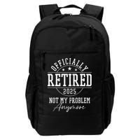 Ly Retired 2025 Not My Problem Anymore Retirement Backpack